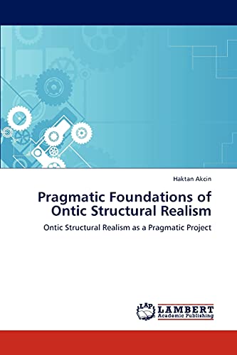 Pragmatic Foundations of Ontic Structural Realism: Ontic Structural Realism as a Pragmatic Project