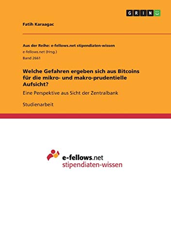 Welche Gefahren ergeben sich aus Bitcoins für die mikro- und makro-prudentielle Aufsicht?: Eine Perspektive aus Sicht der Zentralbank