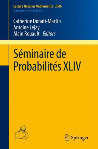 Séminaire de Probabilités XLIV (Lecture Notes in Mathematics / Séminaire de Probabilités)