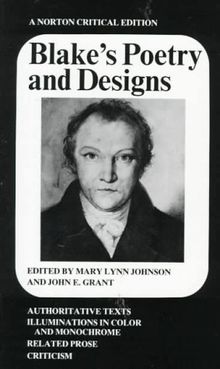 Blake's Poetry and Designs: Authoritative Texts, Illuminations in Color and Monochrome, Related Prose, Criticism (Norton Critical Edition)