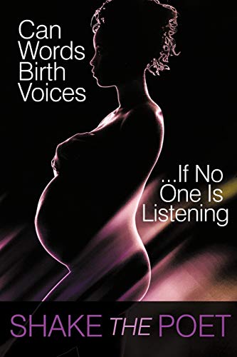 Can Words Birth Voices: . . . If No One Is Listening