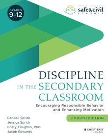 Discipline in the Secondary Classroom: Encouraging Responsible Behavior and Enhancing Motivation