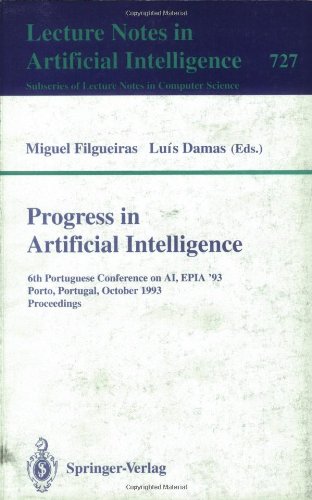 Progress in Artificial Intelligence: 6th Portuguese Conference on AI, EPIA `93, Porto, Portugal, October 6-8, 1993. Proceedings (Lecture Notes in ... / Lecture Notes in Artificial Intelligence)