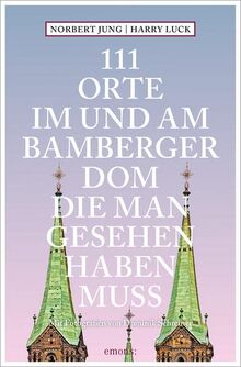 111 Orte im und am Bamberger Dom, die man gesehen haben muss: Reiseführer