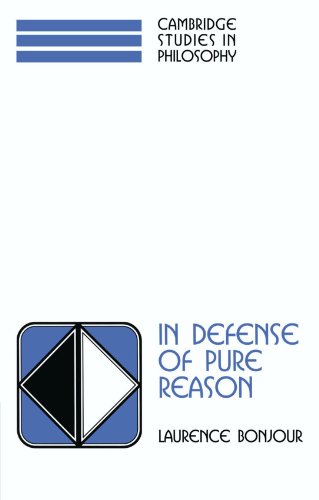 In Defense of Pure Reason: A Rationalist Account of A Priori Justification (Cambridge Studies in Philosophy)