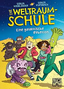 Die Weltraumschule (Band 3) - Eine galaktische Rebellion: Lustiges Kinderbuch ab 10 Jahre - Präsentiert von Loewe Wow! - Wenn Lesen WOW! macht