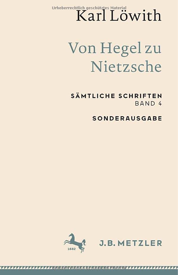 Karl Löwith: Von Hegel zu Nietzsche: Sämtliche Schriften, Band 4 (Sämtliche Schriften, 4)