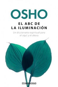 El ABC de la iluminación : un diccionario espiritual para el aquí y ahora (AUTOAYUDA, Band 26208)