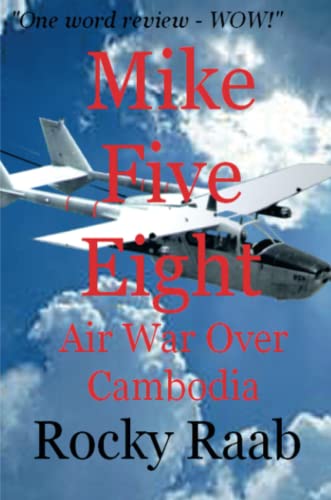Rocky Raab Mike Five Eight, Air War Over Cambodia
