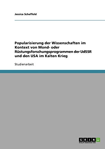 Popularisierung der Wissenschaften im Kontext von Mond- oder Rüstungsforschungsprogrammen der UdSSR und den USA im Kalten Krieg