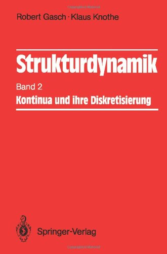 Strukturdynamik: Band 2: Kontinua und ihre Diskretisierung: 2. Band