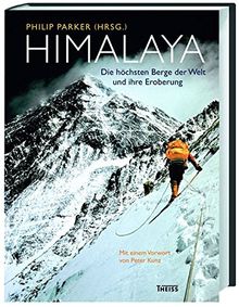 Himalaya: Die höchsten Berge der Welt und ihre Eroberung