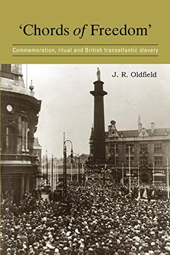 'Chords of freedom': Commemoration, ritual and British transatlantic slavery