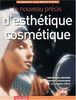 Le nouveau précis d'esthétique cosmétique : Préparation conforme aux nouveaux programmes et examens d'Etat, 6ème édition