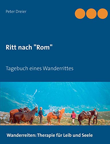 Ritt nach Rom: Tagebuch eines Wanderrittes