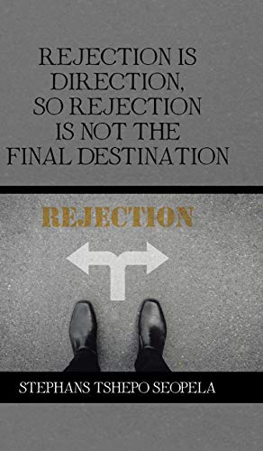 Rejection Is Direction, so Rejection Is Not the Final Destination