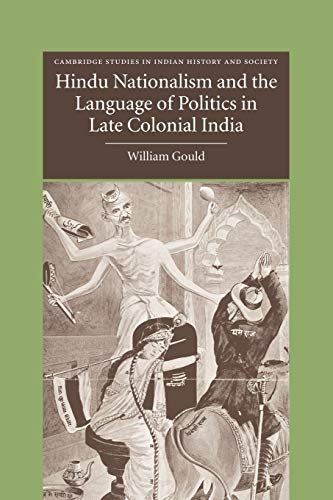 Hindu Nationalism and the Language of Politics in Late Colonial India (Cambridge Studies in Indian History and Society, Band 11)