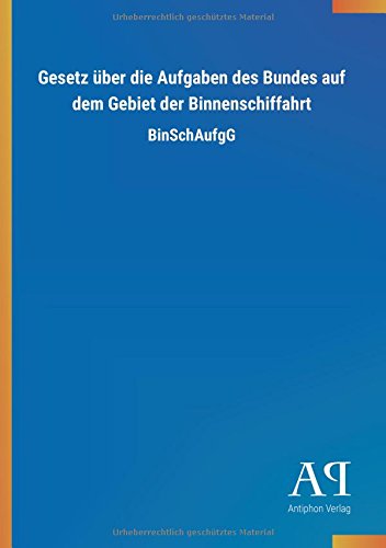 Gesetz über die Aufgaben des Bundes auf dem Gebiet der Binnenschiffahrt: BinSchAufgG