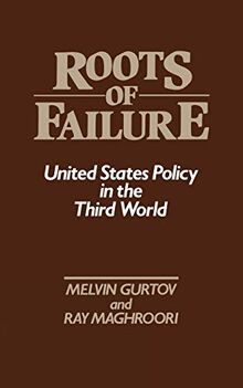 Roots of Failure: United States Policy in the Third World (Contributions in Political Science)