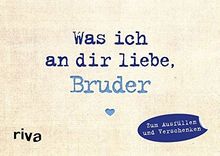 Was ich an dir liebe, Bruder – Miniversion: Zum Ausfüllen und Verschenken