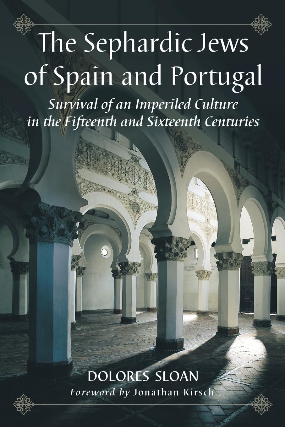 The Sephardic Jews of Spain and Portugal: Survival of an Imperiled Culture in the Fifteenth and Sixteenth Centuries