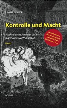 Kontrolle und Macht 1: Psychologische Analysen unserer märchenhaften Wirklichkeit