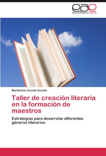 Taller de creación literaria en la formación de maestros: Estrategias para desarrollar diferentes géneros literarios