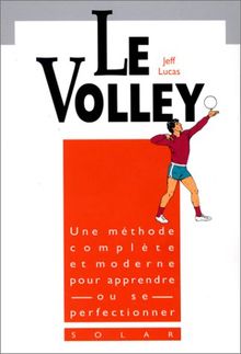 Le Volley : une méthode complète et moderne pour apprendre ou se perfectionner