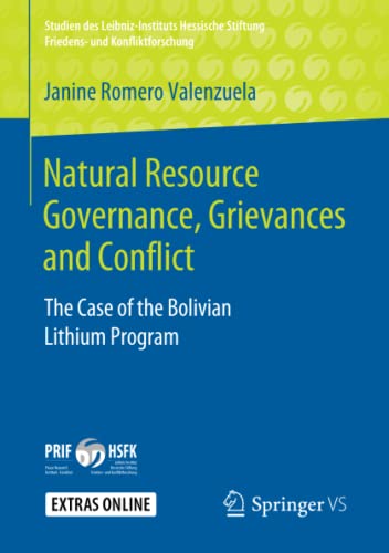 Natural Resource Governance, Grievances and Conflict: The Case of the Bolivian Lithium Program (Studien des Leibniz-Instituts Hessische Stiftung Friedens- und Konfliktforschung)