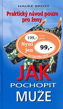 Jak pochopit muže: Praktický návod pouze pro ženy. (2006)