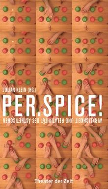 per.SPICE!: Wirklichkeit und Relativität des Ästhetischen (Recherchen)