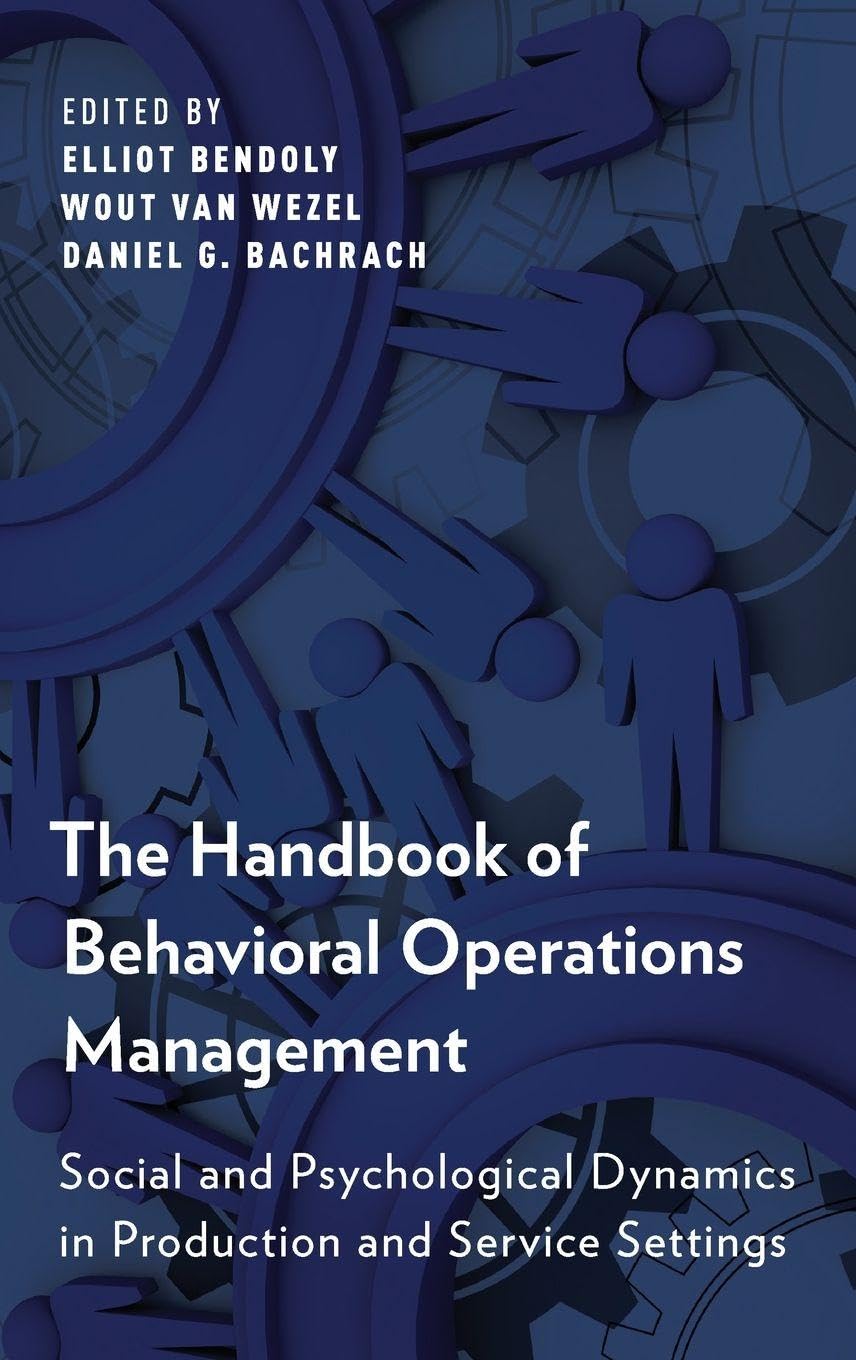 The Handbook of Behavioral Operations Management: Social and Psychological Dynamics in Production and Service Settings