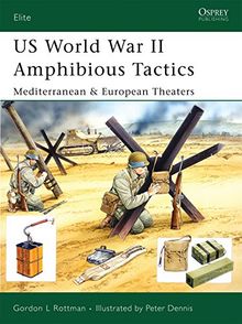 US World War II Amphibious Tactics: Mediterranean & European Theaters: Mediterranean and European Theaters (Elite, Band 144)