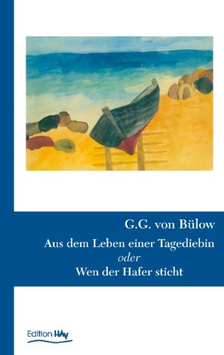 Aus dem Leben einer Tagediebin: oder Wen der Hafer sticht