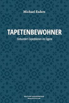 Tapetenbewohner: Einhundert Expeditionen ins Eigene