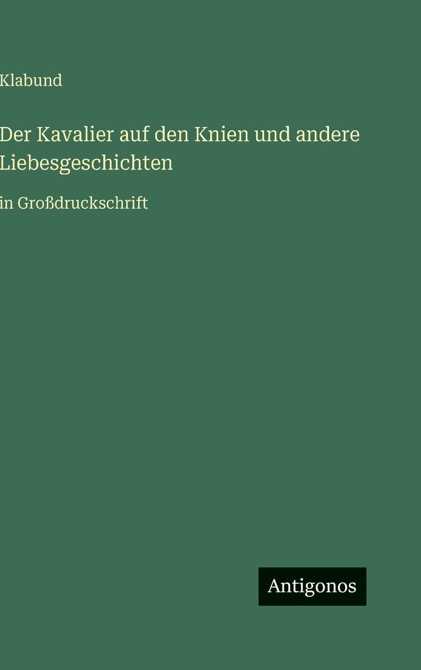 Der Kavalier auf den Knien und andere Liebesgeschichten: in Großdruckschrift
