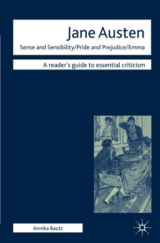 Jane Austen - Sense and Sensibility/ Pride and Prejudice/ Emma (Readers' Guides to Essential Criticism)