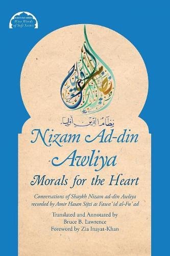 Nizam Ad-din Awliya: Morals for the Heart (Malfuzat Series (Book 2))