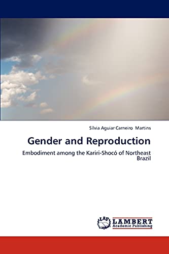 Gender and Reproduction: Embodiment among the Kariri-Shocó of Northeast Brazil