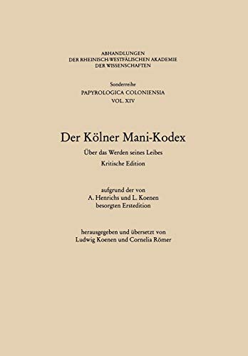 Der Kölner Mani-Kodex: Über Das Werden Seines Leibes (Abhandlungen der Rheinisch-Westfälischen Akademie der Wissenschaften, 19, Band 19)