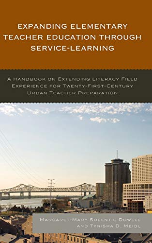 Expanding Elementary Teacher Education through Service-Learning: A Handbook on Extending Literacy Field Experience for 21st Century Urban Teacher Preparation