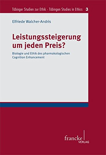 Leistungssteigerung um jeden Preis? (Tübinger Studien zur Ethik - Tübingen Studies in Ethics)
