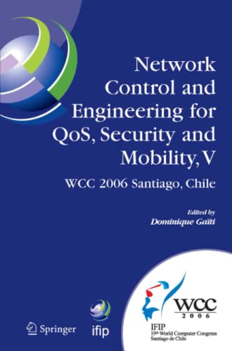 Network Control and Engineering for QoS, Security and Mobility, V: IFIP 19th World Computer Congress,TC-6, 5th IFIP International Conference on ... and Communication Technology, Band 213)