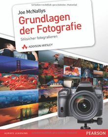 Joe McNallys Grundlagen der Fotografie: Stilsicher fotografieren (DPI Fotografie)