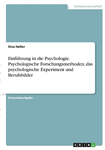 Einführung in die Psychologie. Psychologische Forschungsmethoden, das psychologische Experiment und Berufsbilder