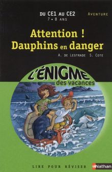 Attention ! Dauphins en danger : du CE1 au CE2, 7-8 ans