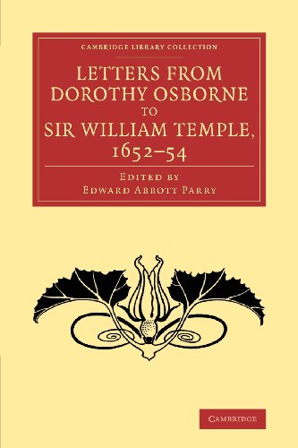 Letters from Dorothy Osborne to Sir William Temple, 1652–54 (Cambridge Library Collection - Literary Studies)