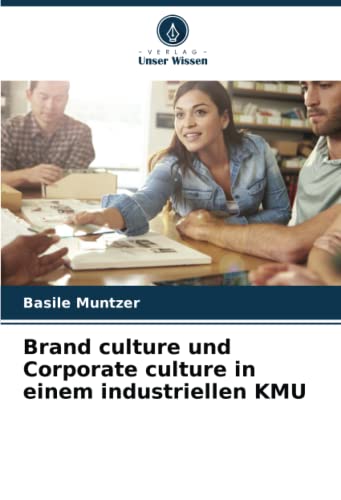 Brand culture und Corporate culture in einem industriellen KMU: DE