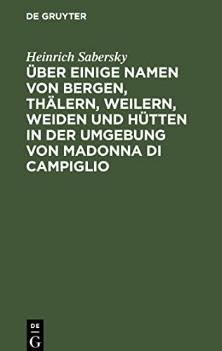 Über einige Namen von Bergen, Thälern, Weilern, Weiden und Hütten in der Umgebung von Madonna di Campiglio