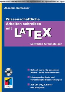 Wissenschaftliche Arbeiten schreiben mit LaTeX: Leitfaden für Einsteiger